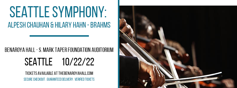 Seattle Symphony: Alpesh Chauhan & Hilary Hahn - Brahms at Benaroya Hall