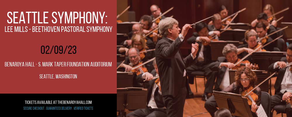 Seattle Symphony: Lee Mills - Beethoven Pastoral Symphony at Benaroya Hall tickets Seattle Symphony: Lee Mills - Beethoven Pastoral Symphony at Benaroya Hall