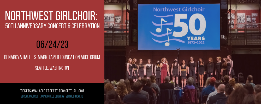 Northwest Girlchoir: 50th Anniversary Concert & Celebration at Benaroya Hall