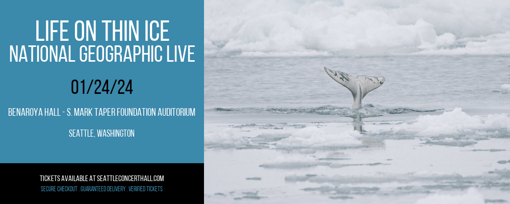 Life on Thin Ice - National Geographic Live at Benaroya Hall - S. Mark Taper Foundation Auditorium