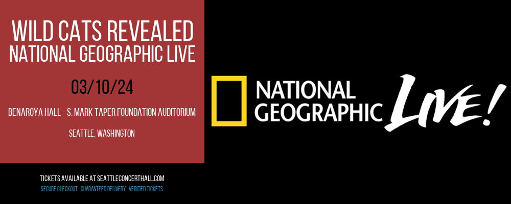 Wild Cats Revealed - National Geographic Live at Benaroya Hall - S. Mark Taper Foundation Auditorium